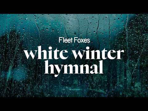 fleet foxes - white winter hymnal (lyrics)