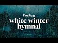 fleet foxes - white winter hymnal (lyrics)