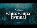 Fleet Foxes White Winter Hymnal Lyrics
