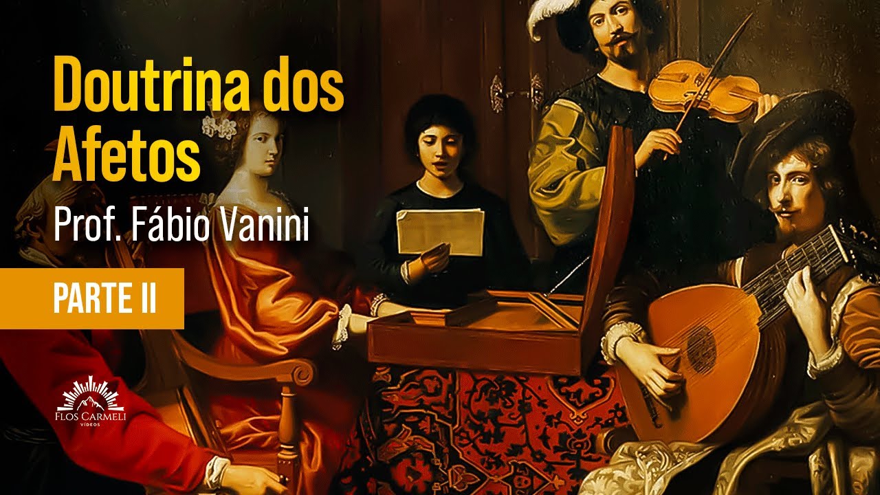 Doutrina dos Afetos (parte II) - Prof. Fábio Vanini