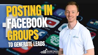 Posting In Facebook Groups to Generate Leads
