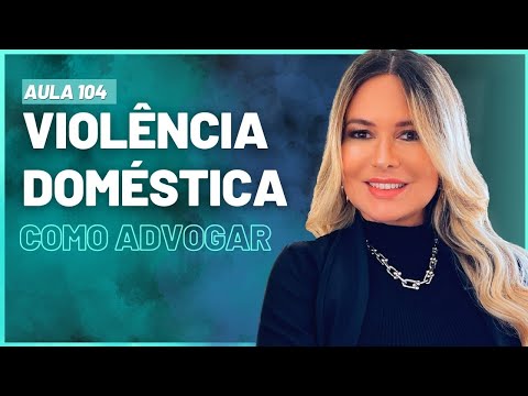 Aula 104 | Como Advogar em Violência Doméstica | Ao Vivo