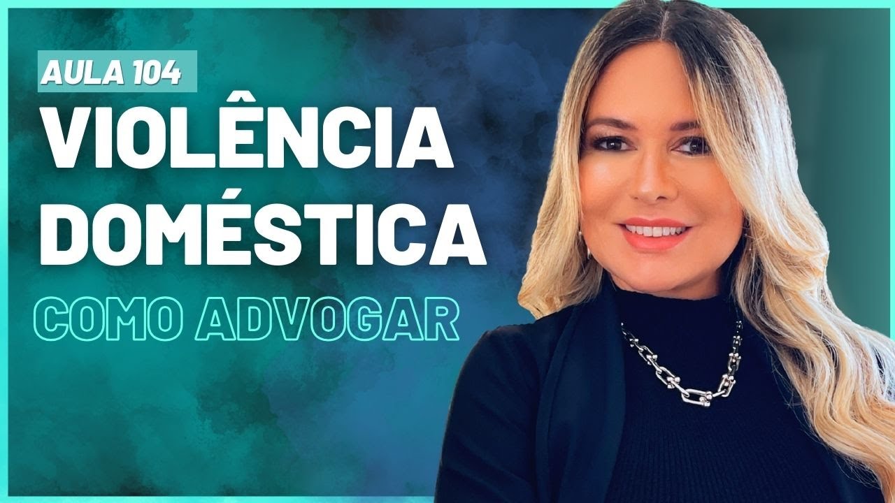Aula 104 | Como Advogar em Violência Doméstica | Ao Vivo