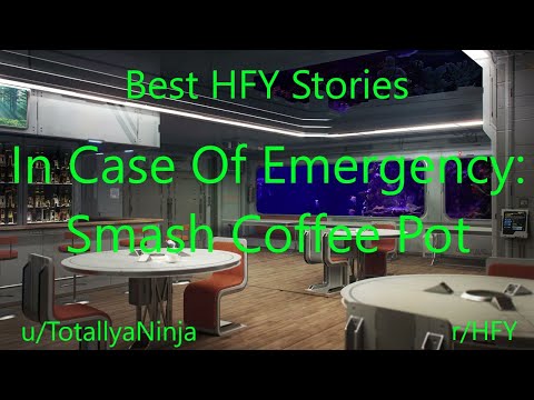 Best HFY Reddit Stories: In Case Of Emergency: Smash Coffee Pot
