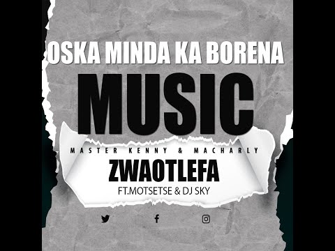 Master Kenny x Macharly - Zwaotlefa [Ft Motsetse & DJ Sky] (Official Audio)
