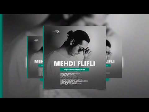 by  Mehdi Flifli @Organica Music / Organic House Podcast #98