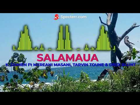 SALAMAUA_K Dumen Ft Mereani Masani, Tarvin Toune & Drex Blunt