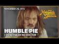 I Don't Need No Doctor - Humble Pie and The Black Berries | The Midnight Special