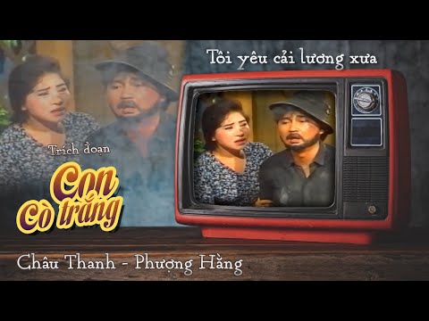 Trích đoạn cải lương xưa Con cò trắng, Châu Thanh, Phượng Hắng, Ngọc Hương