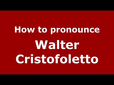 How to pronounce Walter Cristofoletto (Italian/Italy)  - PronounceNames.com