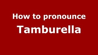 How to pronounce Tamburella