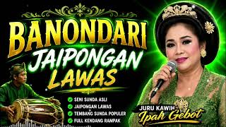 Download lagu BANONDARI JAIPONGAN TERPOPULER // JURU KAWIH IPAH GEBOT mp3