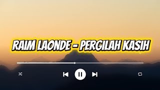 Download lagu Lirik Lagu Pergilah Kasih - Raim Laonde mp3 Download lagu Lirik Lagu Pergilah Kasih - Raim Laonde mp3
