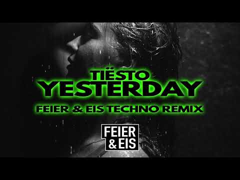Tiësto - Yesterday (FEIER & EIS Techno Remix) - Speed Up Rave Version