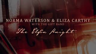 The Elfin Knight - Norma Waterson & Eliza Carthy with the Gift Band