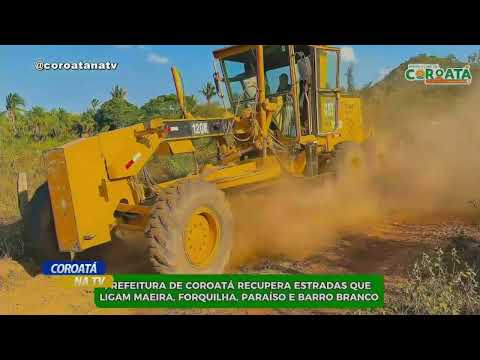 PREFEITURA DE COROATÁ RECUPERA ESTRADAS NA ZONA RURAL DO MUNICÍPIO