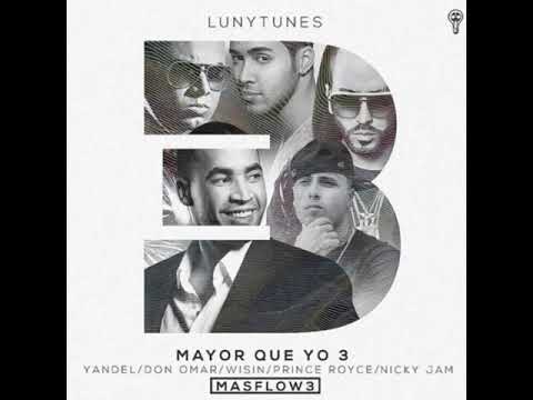 Luny Tunes, Wisin, Yandel, Don Omar, Nicky Jam & Prince Royce - Mayor Que Yo 3