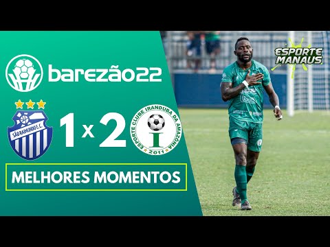 SÃO RAIMUNDO 1 X 2 IRANDUBA | MELHORES MOMENTOS | 10ª RODADA DO AMAZONENSE 2022