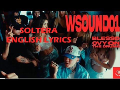 Soltera - Blessd, Westcol, Ovy On The Drums (ENGLISH LYRICS)