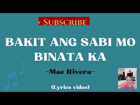 BAKIT ANG SABI MO BINATA KA by -Mae Rivera- Lyrics video -created by: Song lyrics