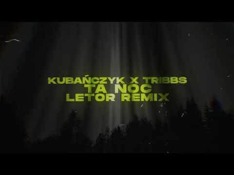 KUBAŃCZYK x TRIBBS - TA NOC (LETOR REMIX)