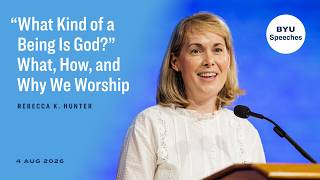 “What Kind of a Being Is God” What, How, and Why We Worship | Rebecca K. Hunter | August 2026