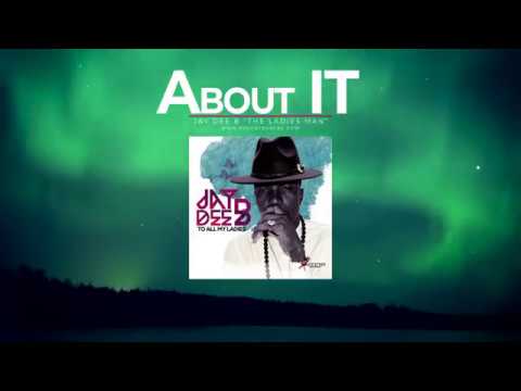 Jay Dee B " ABOUT IT" AUDIO
