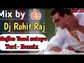 Mujko Yaad Sataye Teri Remix By Dj Rohit Raj