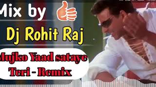 Mujko Yaad Sataye Teri _ Remix By Dj Rohit Raj