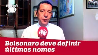 Bolsonaro deve definir últimos nomes para seu Governo