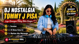 Download lagu DJ Nostalgia Tommy J Pisa Terbaik 🎧 Suratan,Biarkan Aku Menangis | Lagu Kenangan Paling Bikin Kangen mp3