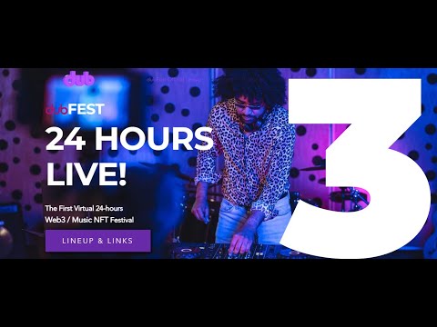 dubFest - Part 3 | #Live 24-hours #Web3 #MusicNFT Virtual Festival | May 24th | Supported by dubDeFi