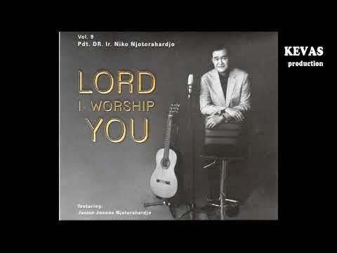 Lord I worship You ( Vol 9 ) - DR. Ir. Niko Njotorahardjo