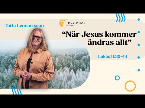Predikan: "När Jesus kommer ändras allt" av Tatta Lennartsson