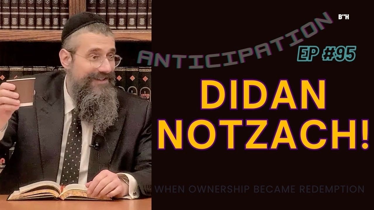 "Didan Notzach" From Galus Mindset to Geulah Reality. The "Anticipation" Series ~ Episode 95 thumbnail