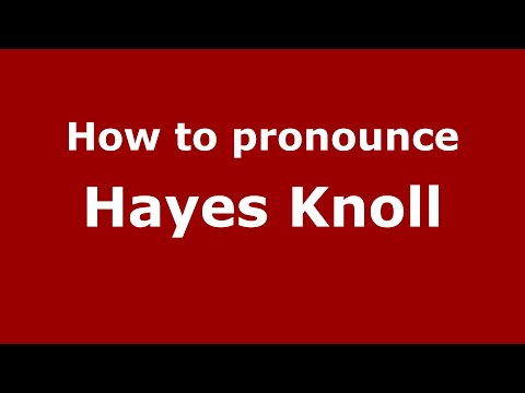 How to pronounce Hayes Knoll (English/UK) - PronounceNames.com