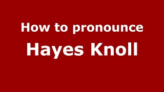 How to pronounce Hayes Knoll