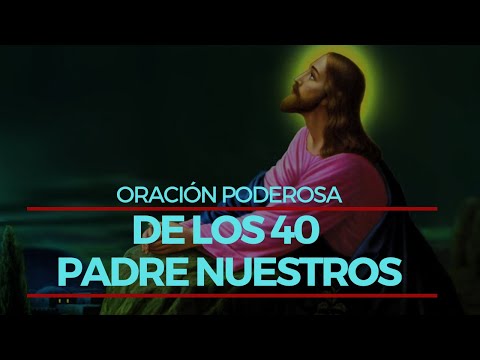 Oración poderosa de los 40 Padre Nuestros