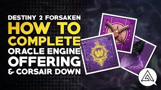 Destiny 2 Forsaken | How to Complete Oracle Engine Offering &amp; Corsair Down Quests
