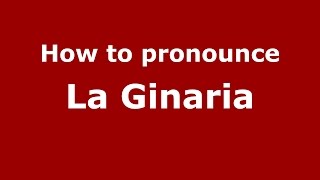 How to pronounce La Ginaria