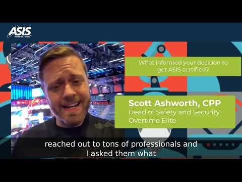 Why I Value ASIS Certification -  Scott Ashworth, CPP
