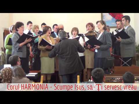Corul HARMONIA - Scumpe Isus, să-Ţi servesc vreau