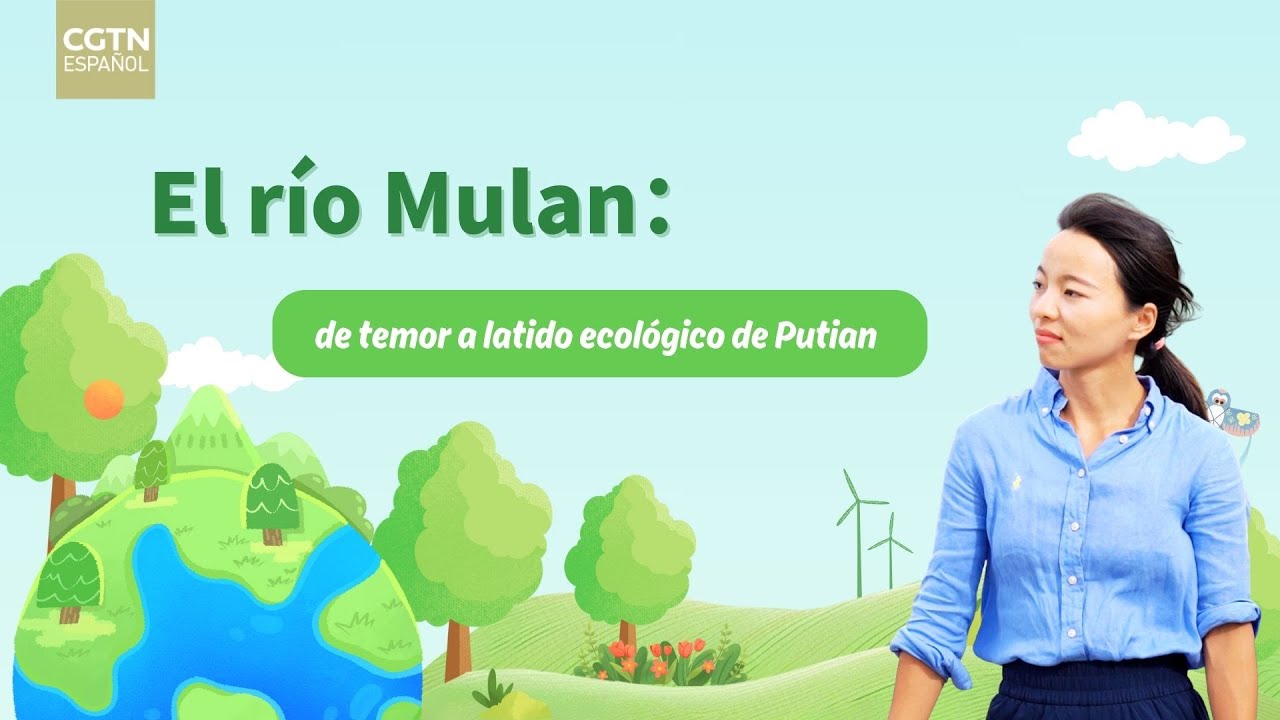 El río Mulan, de temor a latido ecológico de Putian