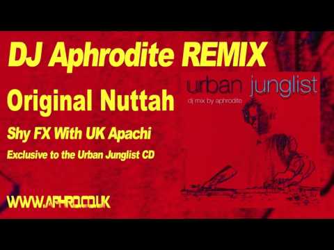 Aphrodite Remix - Shy Fx and UK Apachi 'Original Nuttah'