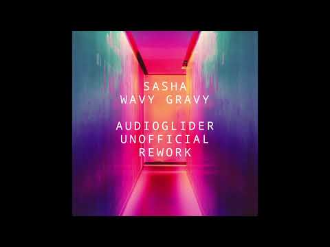 Sasha - Wavy Gravy (Audioglider Unofficial Rework)