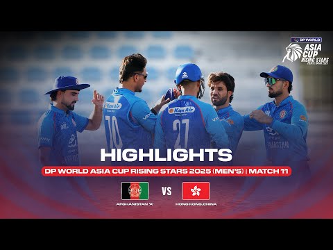 Match 11 | Afghanistan 'A' vs HK, China | Match Highlights | DP World Asia Cup Rising Stars 2025