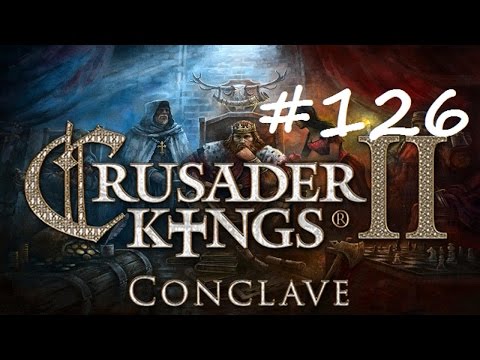 Let's Play Crusader Kings 2 - Restore the Roman Empire - Part 126
