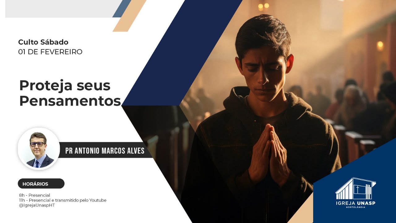 Culto Adventista | Pr Antônio Marcos Alves | "Proteja seus Pensamentos" | Igreja UNASP