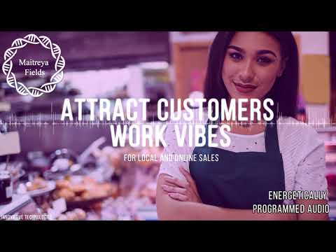 Attract Customers - Customer Magnet & Positive Work Energy / Energetically Programmed Audio