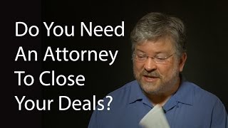 preview picture of video 'Do You Need An Attorney To Close Your Deals?'